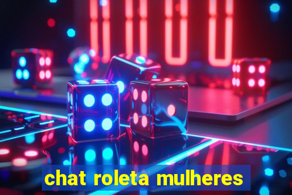 chat roleta mulheres